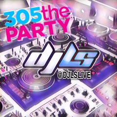 DJ LS - 305 THE PARTY MIX - 2.22.24