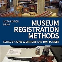 Museum Registration Methods (American Alliance of Museums) BY: John E. Simmons (Editor),Toni M.