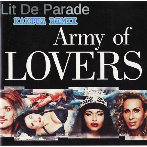 Stream Army Of Lovers - Lit De Parade (KaktuZ RemiX) by KaktuZmix | Listen  online for free on SoundCloud