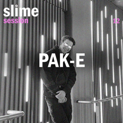 slime session 12 - PAK-E