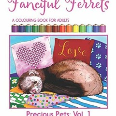 View PDF Fanciful Ferrets: A Colouring Book For Adults (Precious Pets) by  Christine Vencato &  Chri