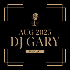 Aug 2025 - DJ Gary