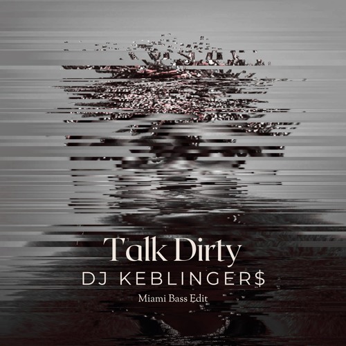 Jason Derulo - Talk Dirty (DJ Keblinger$ Miami Bass Edit) FREE DL