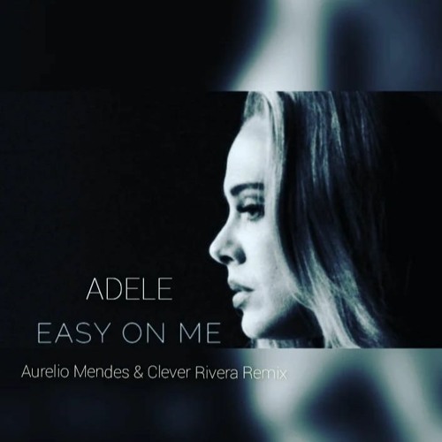 Adele - Easy On Me ( Aurelio Mendes & Clever Rivera Remix )Free Download