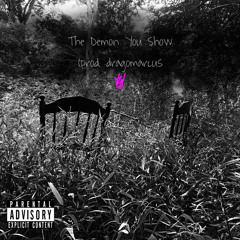 The Demon You Show (prod. dragomarcus)