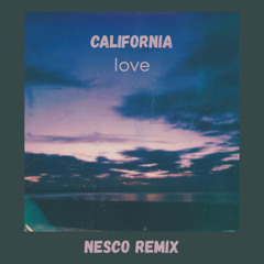 2Pac - California Love (Nesco Remix)