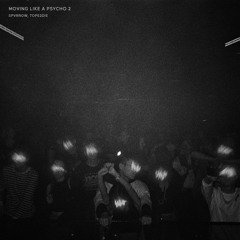 Moving Like A Psycho 2 w/ TOPE2DIE