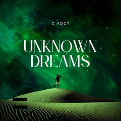 UNKNOWN DREAMS