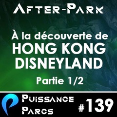 #139 - A la découverte de Hong-Kong Disneyland ! 1/2 (AFTER-PARK)