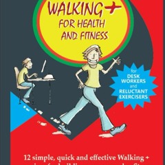 READ⚡️DOWNLOAD❤️ Walking + for Health and Fitness 12 simple  quick and effective Walking + e
