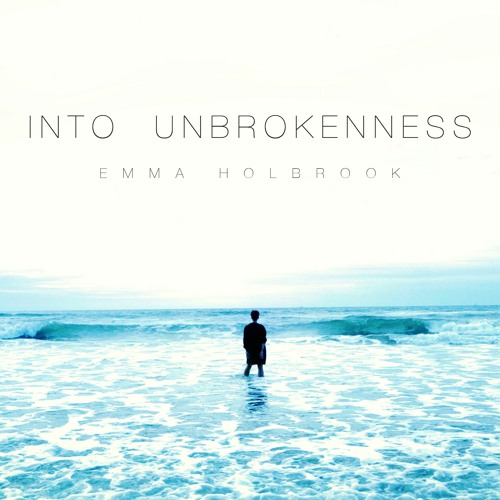Emma Holbrook - INTO UNBROKENNESS - 03 KEMLE