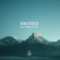 Solstice - Days Podcast 004