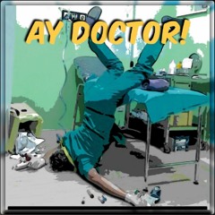 Ay Doctor!