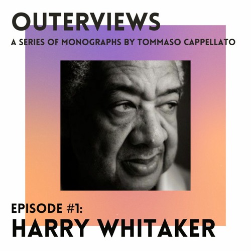 OUTERVIEWS on Dublab Radio Episode #1: Harry Whitaker (04.13.20)