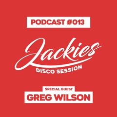 Jackies Music Disco Session #013 - "Greg Wilson"