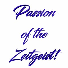 Passion of the Zeitgeist