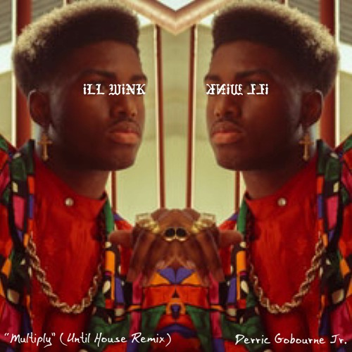 "MULTIPLY" - (Until House Remix) - Derric Gobourne Jr.