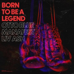 Born To Be a Legend featuring OTTO BLUE & Liv Ash