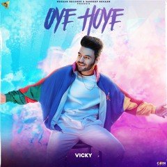 Oye Hoye By Vicky | Coin DIgital | New Punjabi Songs 2021