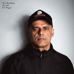 New Brvtalism No. 463 - DJ Magal