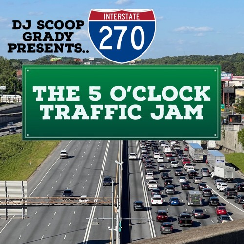 Stream The 5 o'clock Traffic Jam Mix by Scoop Grady Listen online for