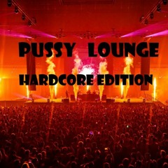 Pussy Lounge (Hardcore Edition)