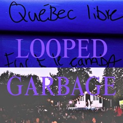 LOOPED GARBAGE