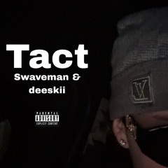 Tact // Swaveman & deeskii