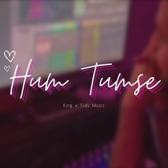 Hum Tumse - KING (ReFix)