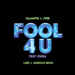 Galantis & JVKE - FOOL 4 U (LZRD & Deerock Remix)