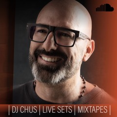 DJ CHUS Live Sessions, Mixtapes and DJ Mixes