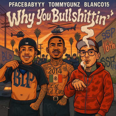 Why You Bullshittin' (feat. DJ Flippp)