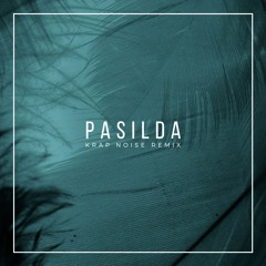 Pasilda (Krap Noise Remix)**Filtered for SoundCloud**