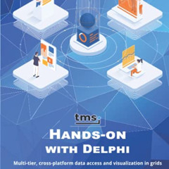 Access EBOOK ✓ TMS Software Hands-on with Delphi: Multi-tier, cross-platform data acc