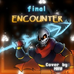 [Nickolas!Dustbelief] Final Encounter (Cover)