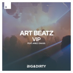 Art Beatz - VIP (feat. Ariez Onasis)[Big & Dirty Records]