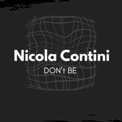 Don't BE - Nicola Contini (original mix) FREE DOWNLOAD
