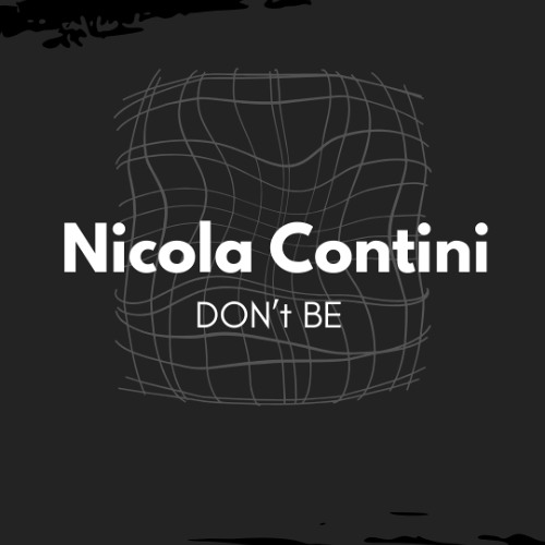 Don't BE - Nicola Contini (original mix) FREE DOWNLOAD