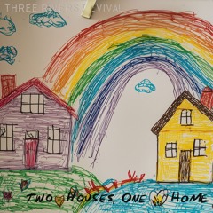 Two Houses, One Home