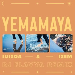 Yemamaya (DJ FlavYa Remix) - Luizga & iZem