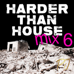 Harder Than House Mix 6