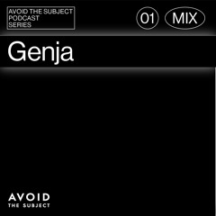 Genja - Avoid The Subject Podcast 001