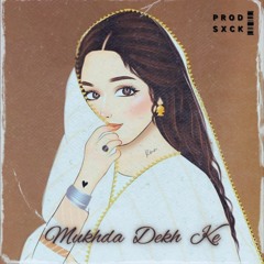 Mukhda Dekh Ke - Surjit Bindrakhia (Prod. SXCK)
