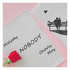 CHARLY MOY X MELODY - NOBODY