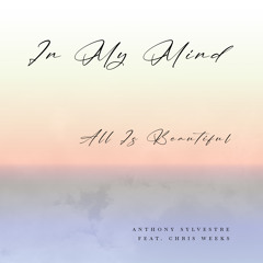 In My Mind All Is Beautiful (feat. Chris Weeks)