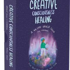 READ PDF Creative Consciousness Healing: A 44-Card Oracle Deck and Guidebook for
