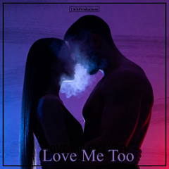 LOVE ME TOO