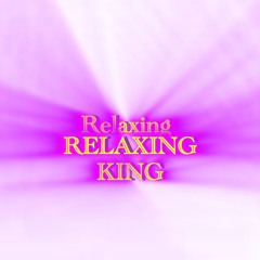 RELAXING - KING