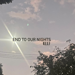 End to our nights