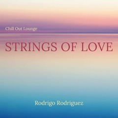 Strings of Love (Chill Out Lounge)